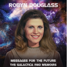 Douglass, Robyn - Messages For the Future: the Galactica 1980 Memoirs