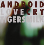Tigersmilk - Android Love Cry