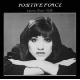 Positive Force - Positive Force