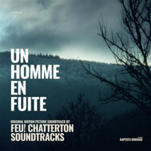 Feu Chatterton - Un Homme En Fuite-Original Motion Picture Soundtrack