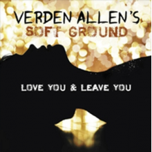 Allen, Verden -Soft Ground- - Love You and Leave You