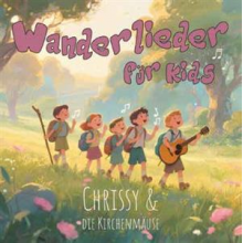 Chrissy & Die Kirchenmaeuse - Wanderlieder Fur Kids
