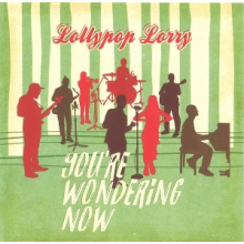 Lollypop Lorry - 7-You're Wondering Now