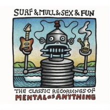 Mental As Anything - Surf & Mull & Sex & Fun: the Classic Recordings of Mental As Anything