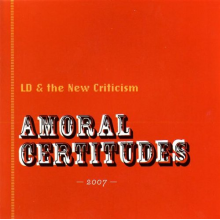 Ld & the New Criticism - Amoral Certitudes