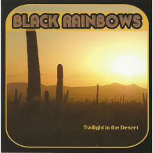 Black Rainbows - Twilight In the Desert