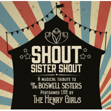 Henry Girls - Shout Sister Shout: a Musical Tribute To Bosh