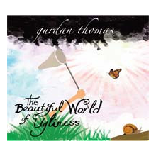 Gurdan, Thomas - This Beautiful World of Ugliness