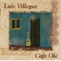 Villegas, Luis - Cafe Ole