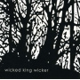 Wicked King Wicker - Wicked King Wicker