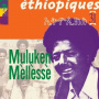 Mellesse, Muluken - Ethiopiques 31 - Muluke Mellesse