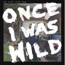 Smith Street Band - Once I Was Wild