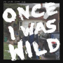 Smith Street Band - Once I Was Wild