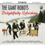 Giant Robots - Delightfully Refreshing