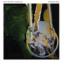 Much Better, Thank You - Glorious Days