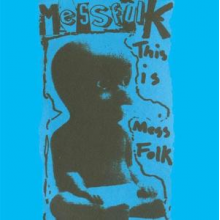 Mess Folk - This is Mess Folk... and More