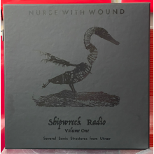 Nurse With Wound - Shipwreck Radio Volume One