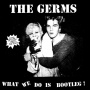 Germs - What We Do is Bootleg!
