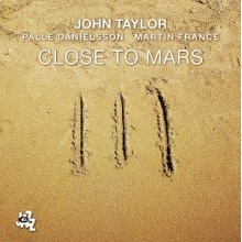 Taylor, John & Palle Danielsson & Martin France - Close To Mars