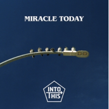 Into This - Miracle Today
