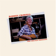 Crowell, Rodney - Chicago Sessions