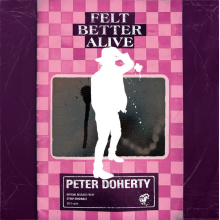 Doherty, Peter - Felt Better Alive