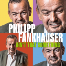 Fankhauser, Philipp - Ain't That Something