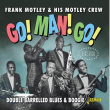 Motley, Frank & His Motley Crew - Go! Man! Go! Double Barrelled Blues & Boogie 52-56