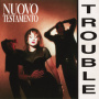 Nuovo Testamento - Trouble