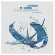 Silent Explosion Orchestra - Paintings of an Exhibition