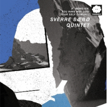 Sverre Saebo Quintet - If, However, You Have Not Lost Your Self Control