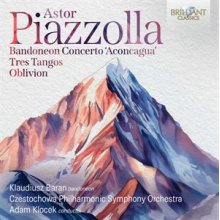 Baran, Klaudiusz & Czestochowa Philharmonic Symphony Orchestra & Adam Klocek - Astor Piazzolla: Bandoneon Concerto Aconcagua , Tres Tangos, Oblivion