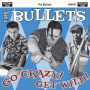 Bullets - Go Crazy, Get Wild!