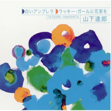 Yamashita, Tatsuro - Shiroi Umbrella Lucky Girl Ni Hanataba Wo