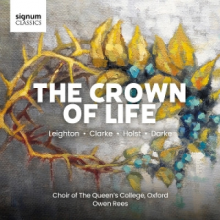 Choir of the Queen's College Oxford & Owen Rees - The Crown of Life - Missa Christi and Sacred Choral Works