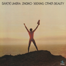 Zindiko, Bayete Umbra - Seeking Other Beauty