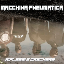 Macchina Pneumatica - Riflessi E Maschere