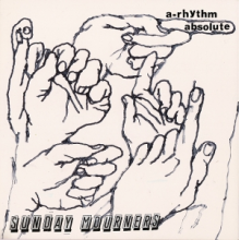 Sunday Mourners - A-Rhythm Absolute