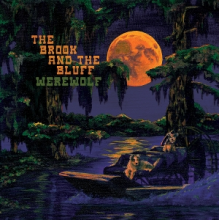 Brook & the Bluff - Werewolf