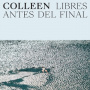 Colleen - Libres Antes Del Final