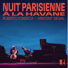 Roberto Fonseca & Vincent Segal - Nuit Parisienne a La Havane