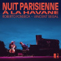 Roberto Fonseca & Vincent Segal - Nuit Parisienne a La Havane