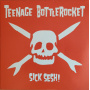 Teenage Bottlerocket - Sick Sesh!