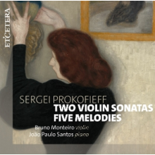 Monteiro, Bruno & Joao Paulo Santos - Sergei Prokofieff: Two Violin Sonatas/Five Melodies