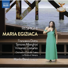 Dotto, Francesca & Orchestra Del Teatro La Fenice Di Venezia & Manlio Benzi - Respighi: Maria Egiziaca