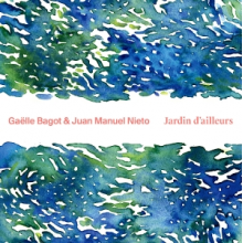 Bagot, Gaelle & Juan Manuel Nieto - Jardin D'ailleurs
