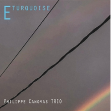 Canovas, Philippe - Philippe Canovas Trio E Turquoise