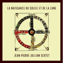 Jean-Pierre Jullian Sextet - La Naissance Du Soleil Et De La Lune