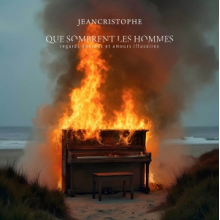 Jeancristophe - Que Sombrent Les Hommes (Regards Eperdus Et Amours Illusoires)