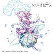 Lefrancois, Carmen & Camille Maussion - Mamie Jotax - Mon Cour D'artichaut a Mal Aux Abdos.